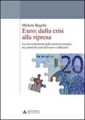 Euro: dalla crisi alla ripresa. La vita contrastata della moneta europea nei primi decenni del nuovo millennio