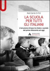 La scuola per tutti gli italiani. L'istruzione di base tra Stato e società dal primo Ottocento ad oggi