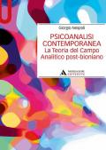 Psicoanalisi contemporanea. La teoria del campo analitico post-bioniano