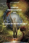 Corpus Primogenitus Dei. La chiave dei mondi paralleli