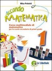 Cliccando matematica. Per la Scuola media. Con espansione online