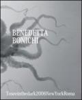 Benedetta Bonichi. To see in the dark 2006 New York Roma. Ediz. multilingue