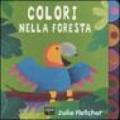 Colori nella foresta. Ediz. illustrata