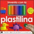 Inventa con la plastilina. Ediz. illustrata. Con gadget