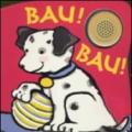Bau! Bau! Libro sonoro