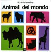 Animali del mondo. Libro delle ombre. Ediz. illustrata