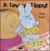 A tavola, Tippy! Ediz. illustrata