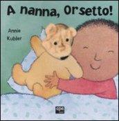 A nanna, Orsetto! Ediz. illustrata