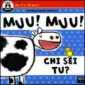 Muu! Muu! Chi sei tu?