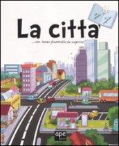 La città. Tu chiedi... io rispondo! Ediz. illustrata