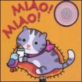 Miao! Miao! Libro sonoro. Ediz. illustrata