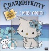Charmmy Kitty. I miei amici. Libro puzzle. Ediz. illustrata