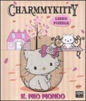 Charmmy Kitty. Il mio mondo. Libro puzzle. Ediz. illustrata