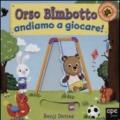 Orso Bimbotto andiamo a giocare!