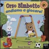 Orso Bimbotto andiamo a giocare!