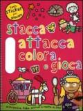 Principesse, fiabe, animali e molto altro. Stacca, attacca, colora e gioca. Con adesivi