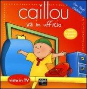 Caillou va in ufficio. Con adesivi