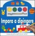 Impara a dipingere. Guida alla pittura per piccoli artisti. Con gadget