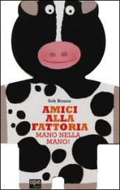 Amici alla fattoria. Mano nella mano!