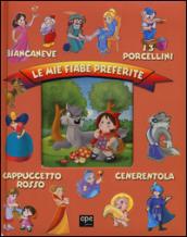 Le mie fiabe preferite: Biancaneve-I 3 porcellini-Cappuccetto rosso-Cenerentola