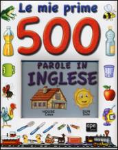 Le mie prime 500 parole in inglese. Ediz. illustrata