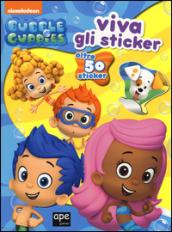 Viva gli sticker. Bubble guppies