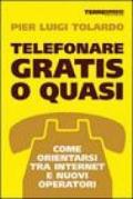 Telefonare gratis o quasi. Come orientarsi tra Internet e nuovi operatori