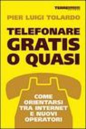 Telefonare gratis o quasi. Come orientarsi tra Internet e nuovi operatori