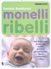 Monelli ribelli. Asili, librerie, teatri, piccolo usato, vacanze: gli indirizzi per crescere bene, giocare e sopravvivere a Milano