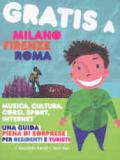 Gratis a Milano, Firenze, Roma. Musica, cultura, corsi, sport, internet. Una guida piena di sorprese per residenti e turisti