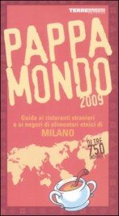 Pappamondo 2009. Guida ai ristoranti stranieri e ai negozi di alimentari etnici di Milano