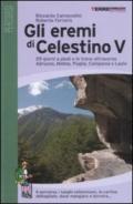 Gli eremi di Celestino V. 29 giorni a piedi e in treno attraverso Abruzzo, Molise, Puglia, Campania e Lazio. Ediz. illustrata