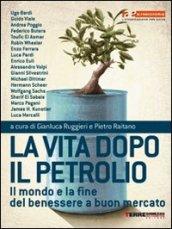 La vita dopo il petrolio. Il mondo e la fine dell'energia a buon mercato