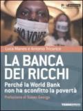 La banca dei ricchi. Perché la World Bank non ha sconfitto la povertà