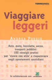 Viaggiare leggeri. Auto, moto, bicicletta, aereo: 100 consigli pratici per risparmiare