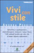 Vivi con stile. Caloriferi e condizionatori, elettrodomestici, detersivi, tempo libero: 160 consigli pratici per una vita a basso impatto ambientale