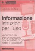 Informazione, istruzioni per l'uso. Vademecum per un consumo responsabile di giornali, radio e televisioni