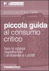 Piccola guida al consumo critico. Fare la spesa rispettando l'ambiente e i diritti