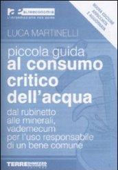 Piccola guida al consumo critico dell'acqua. Dal rubinetto alle minerali, vademecum per l'uso responsabile di un bene comune