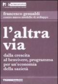 L'altra via. Dalla crescita al benvivere, programma per un'economia della sazietà