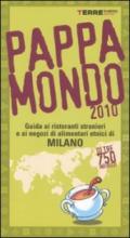 Pappamondo 2010. Guida ai ristoranti stranieri e ai negozi di alimentari etnici di Milano