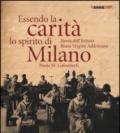 Essendo la carità lo spirito di Milano. Storia dell'istituto Beata Vergine Addolorata