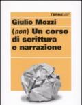 (Non) un corso di scrittura e narrazione (Scritture)