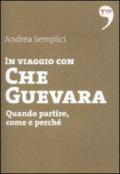 In viaggio con Che Guevara. Come partire, perché, quando