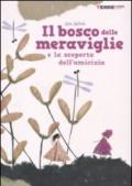 Il bosco delle meraviglie e la scoperta dell'amicizia. Ediz. illustrata