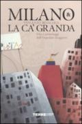 Milano & la Ca' Granda. Vita e personaggi dell'Ospedale Maggiore