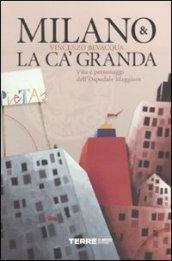 Milano & la Ca' Granda. Vita e personaggi dell'Ospedale Maggiore