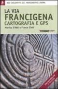 La Via Francigena. Cartografia 1:30.000 e GPS