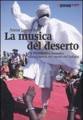 La musica del deserto. Da Timbuktu a Bamako, alla scoperta dei suoni del Sahara