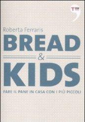 Bread & kids. Fare il pane in casa con i più piccoli